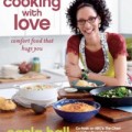 Cooking with Love: Comfort Food that Hugs You by Carla Hall